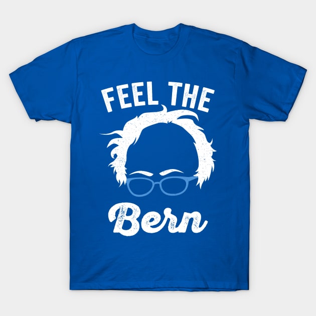 Feel The Bern - Feel The Burn - Bernie Sanders T-Shirt by PozureTees108